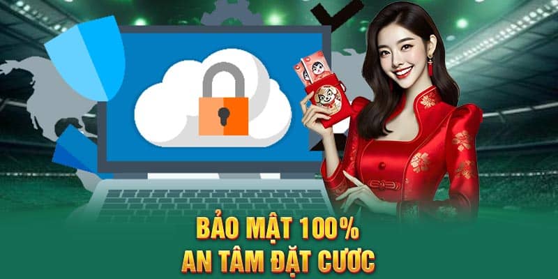 Bảo mật 100% an tâm đặt cược
