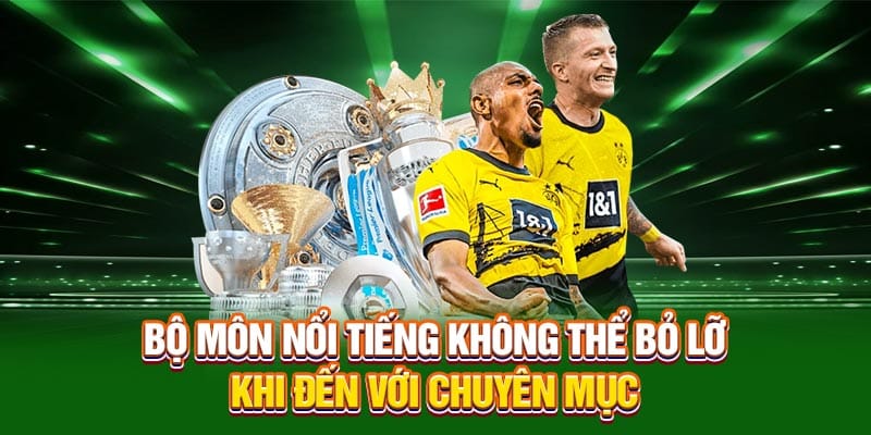 Bộ môn nổi tiếng không thể bỏ lỡ khi đến với chuyên mục