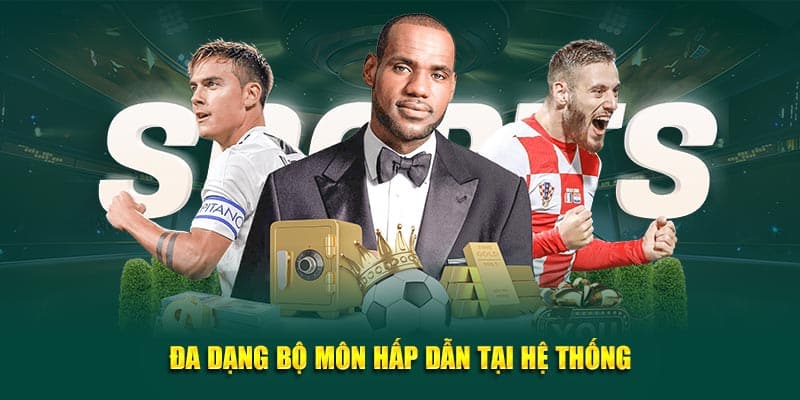 Đa dạng bộ môn hấp dẫn tại hệ thống