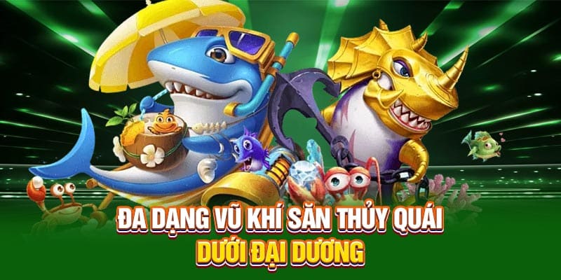 Đa dạng vũ khí săn thủy quái dưới đại dương