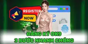 Đăng ký Ok9: 3 bước thực hiện dễ dàng và nhanh chóng