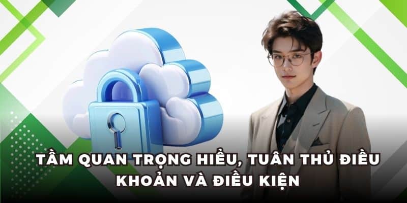 Tầm quan trọng hiểu, tuân thủ điều khoản và điều kiện