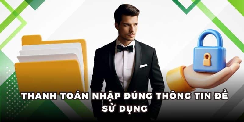 Thanh toán nhập đúng thông tin để sử dụng