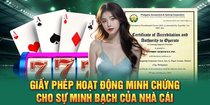 Giấy phép hoạt động minh chứng cho sự minh bạch của nhà cái