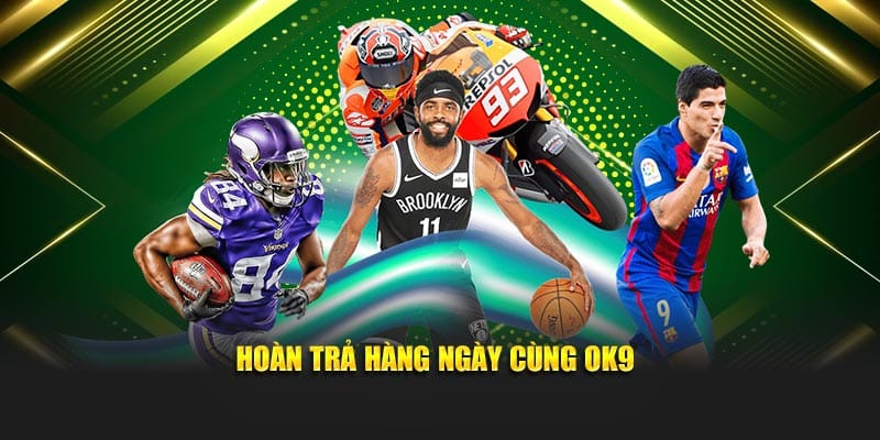 Hoàn trả hàng ngày cùng OK9