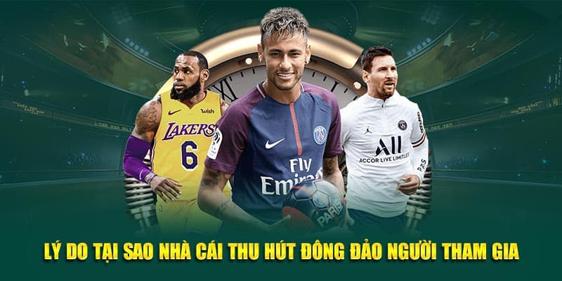 Lý do tại sao nhà cái thu hút đông đảo người tham gia