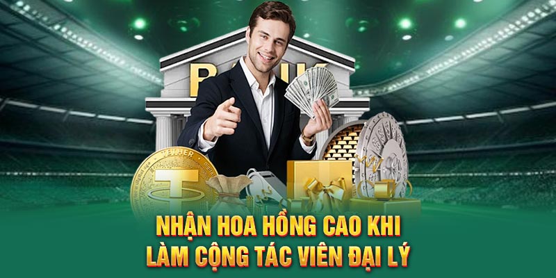 Nhận hoa hồng cao khi làm cộng tác viên đại lý