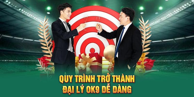 Quy trình trở thành đại Lý Ok9 dễ dàng