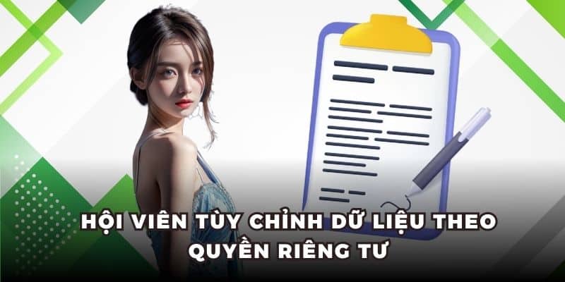 Hội viên tùy chỉnh dữ liệu theo quyền riêng tư