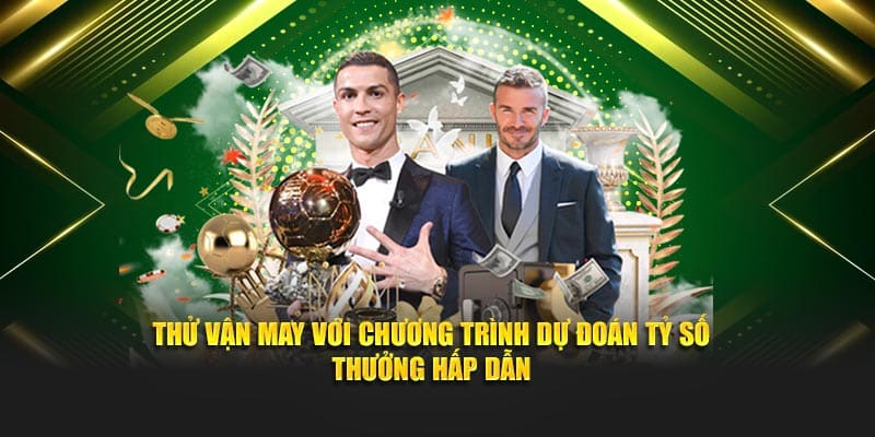 Thử Vận May Với Chương Trình Dự Đoán Tỷ Số – Thưởng Hấp Dẫn